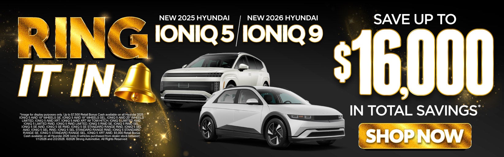 NEW 2025 IONIQ 5 /2026 IONIQ 9	"SAVE UP TO $16,000 IN TOTAL