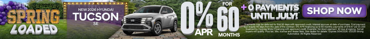 NEW 2026 TUCSON SE	"0% APR /60 MO PLUS 0 PAYMENTS UNTIL JULY!* "