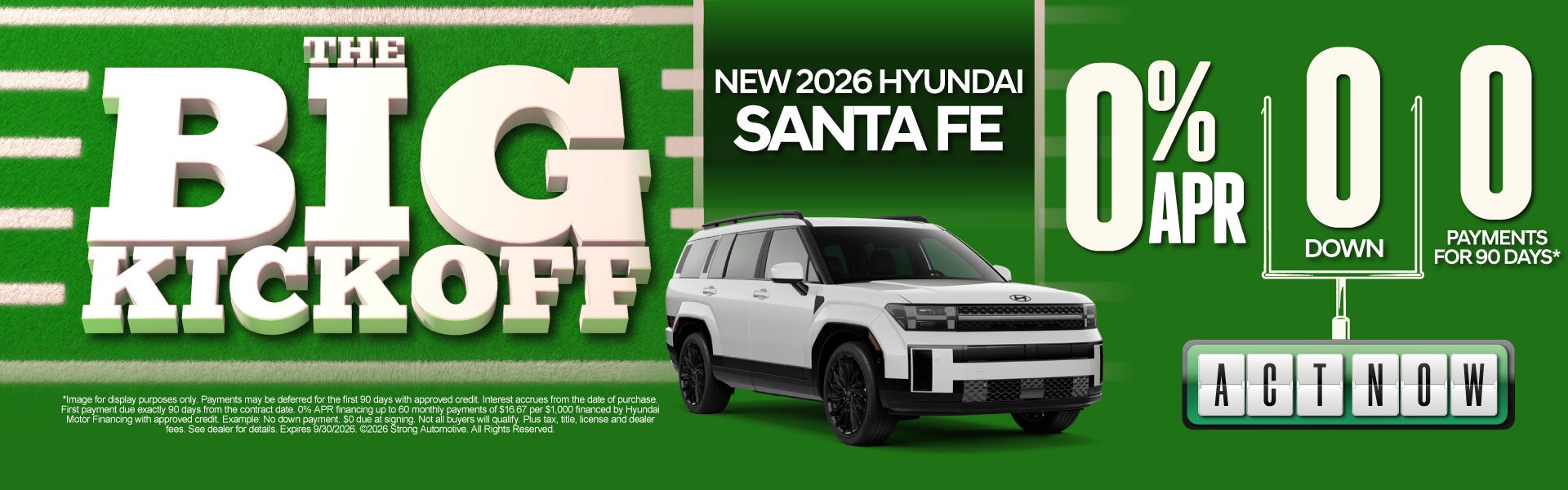 NEW 2026 SANTA FE 	0% APR $0 DOWN 0 PAYMENTS FOR 90 DAYS*